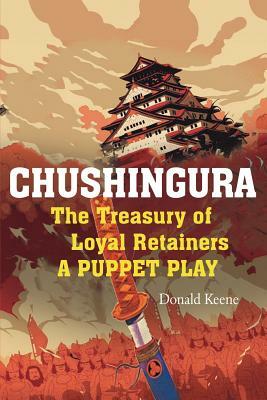 Chushingura: The Treasury of Loyal Retainers, a Puppet Play by Takeda Izumo