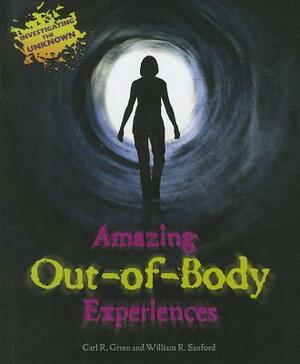 Amazing Out-Of-Body Experiences by William R. Sanford, Carl R. Green