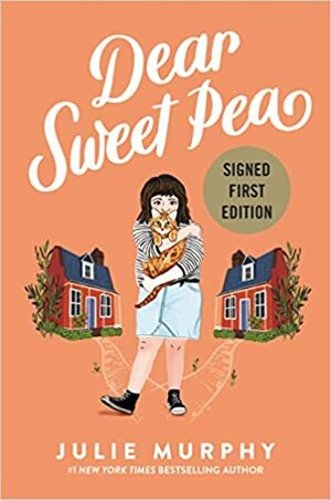 Dear Sweet Pea *Autographed Signed Copy* by Julie Murphy