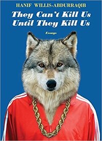 They Can't Kill Us Until They Kill Us by Hanif Abdurraqib