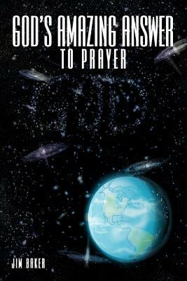 God's Amazing Answer to Prayer by Jim Baker