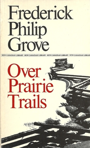 Over Prairie Trails by Frederick Philip Grove