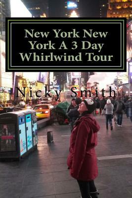 New York New York A 3 Day Whirlwind Tour by Nicky Smith