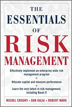 The Essentials of Risk Management by Dan Galai, Michel Crouhy, Robert Mark