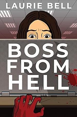Boss from Hell by Laurie Bell