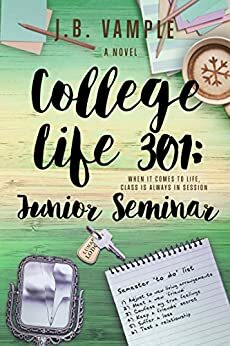 College Life 301: Junior Seminar by J.B. Vample