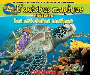 L' Autobus Magique Pr?sente Les Cr?atures Marines by Tom Jackson