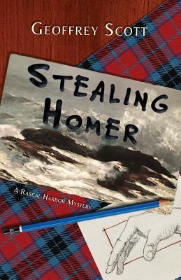 Stealing Homer: A Rascal Harbor Novel by Geoffrey Scott