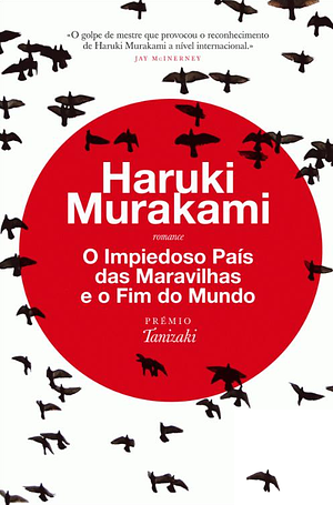 O Impiedoso País das Maravilhas e o Fim do Mundo by Haruki Murakami