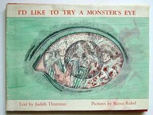 I'd Like to Try a Monster's Eye by Judith Thurman