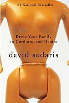 Dress Your Family In Corduroy And Denim by David Sedaris