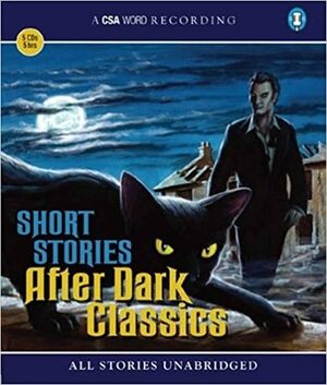 Short Stories: After Dark Classics by Bram Stoker, E.F. Benson, E.T.A. Hoffmann, W.W. Jacobs, Edgar Allan Poe, Edgar Wallace, Saki, Frederick Marryat, Wilkie Collins