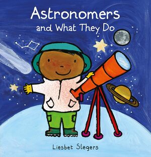 Astronomers and What They Do by Liesbet Slegers