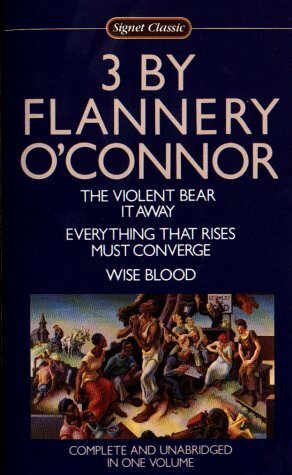 3 by Flannery O'Connor: The Violent Bear It Away / Everything That Rises Must Converge / Wise Blood by Sally Fitzgerald, Flannery O'Connor