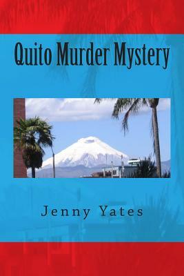 Quito Murder Mystery by Jenny Yates