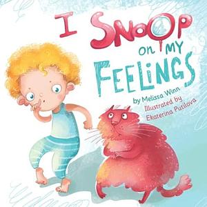 I Snoop On My Feelings: Little People, Big Feelings. Help Kids Recognize Their Emotions And Express Their Feelings. Picture Book, Children Books, Age 3-5, Preschool, Kindergarten by Melissa Winn, Melissa Winn