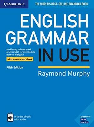 English Grammar in Use Book with Answers and Interactive eBook: A Self-study Reference and Practice Book for Intermediate Learners of English by Raymond Murphy
