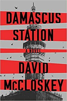 Damascus Station: A Novel by David McCloskey