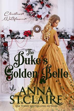 The Duke's Golden Belle by Anna St. Claire, Anna St. Claire