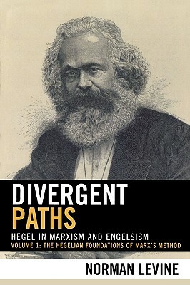 Divergent Paths: Hegel in Marxism and Engelsism by Norman Levine