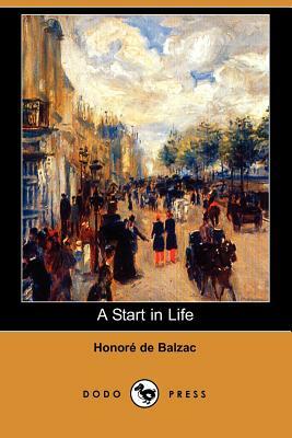 A Start in Life (Dodo Press) by Honoré de Balzac