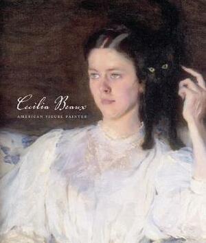 Cecilia Beaux: American Figure Painter by Sylvia Yount, Nina Auerbach, Kevin Sharp