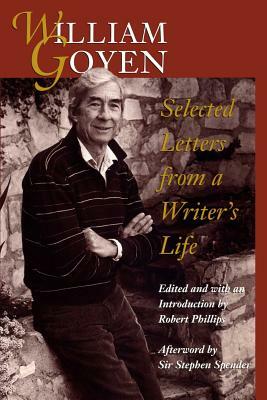 William Goyen: Selected Letters from a Writer's Life by William Goyen