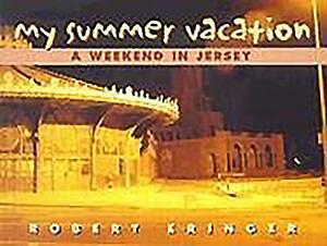My Summer Vacation: A Weekend in Jersey by Robert Eringer