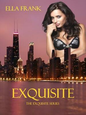 Exquisite by Ella Frank, Mackenzie Cartwright