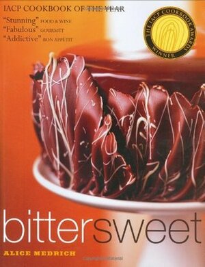 Bittersweet: Recipes and Tales from a Life in Chocolate by Alice Medrich, Deborah Jones