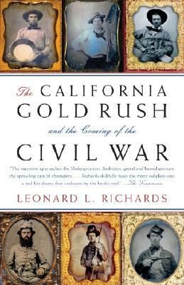 The California Gold Rush and the Coming of the Civil War by Leonard L. Richards