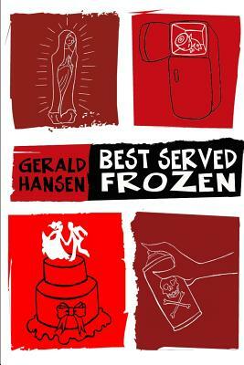 Best Served Frozen by Gerald Hansen