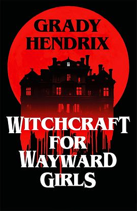 Witchcraft for Wayward Girls by Grady Hendrix