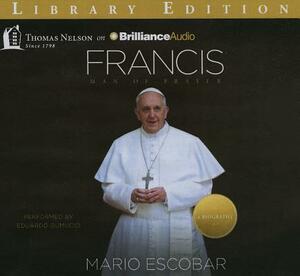 Francis: Man of Prayer: A Biography by Mario Escobar
