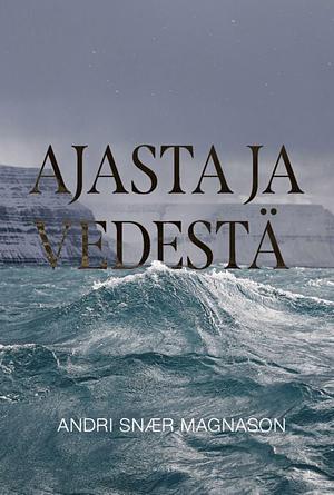 Ajasta ja vedestä by Andri Snær Magnason