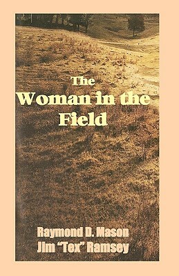 The Woman In The Field by Jim Ramsey, Raymond D. Mason