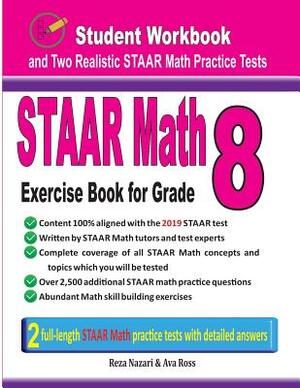 STAAR Math Exercise Book for Grade 8: Student Workbook and Two Realistic STAAR Math Tests by Reza Nazari, Ava Ross