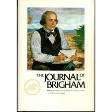 The Journal Of Brigham: Brigham Young's Own Story In His Own Words by Brigham Young