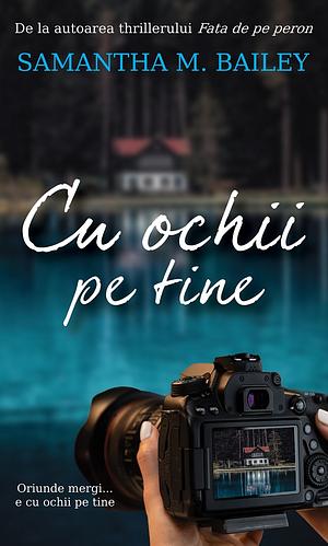 Cu ochii pe tine by Samantha M. Bailey, Roxana-Cristina Gheorghe