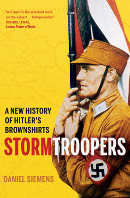 Stormtroopers: A New History of Hitler's Brownshirts by Daniel Siemens