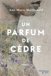 Un parfum de cèdre by Ann-Marie MacDonald