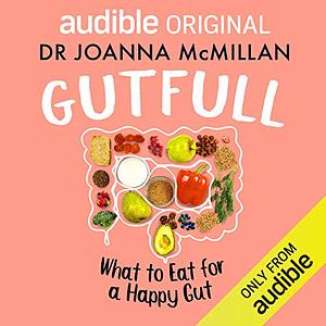 Gutfull: What to Eat for a Happy Gut by Joanna McMillan