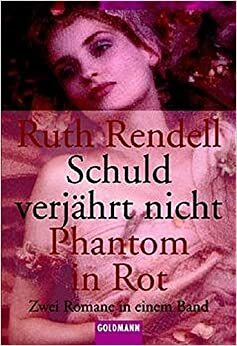 Schuld Verjährt Nicht.: Phantom In Rot. Zwei Romane In Einem Band by Monika Elwenspoek, Ute Tanner, Ruth Rendell