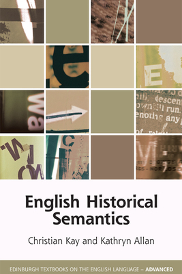English Historical Semantics by Kathryn Allan, Christian Kay