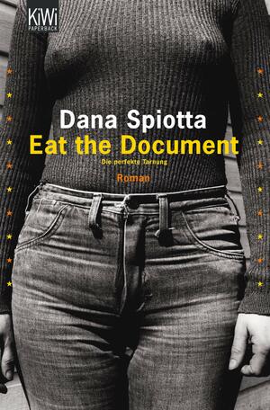 Eat The Document: Die Perfekte Tarnung ; Roman by Dana Spiotta