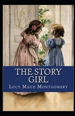 The Story Girl Illustrated by L.M. Montgomery