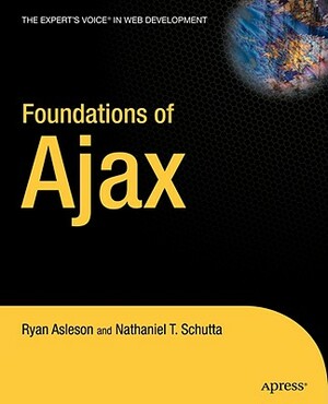 Foundations of Ajax by Ryan Asleson, Nathaniel Schutta