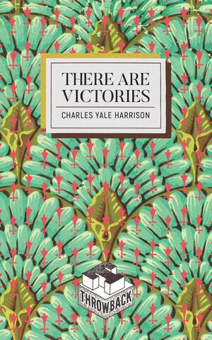 There Are Victories by Charles Yale Harrison