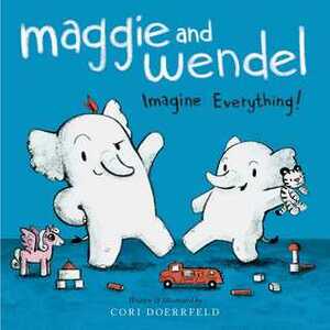 Maggie and Wendel: Imagine Everything! by Cori Doerrfeld