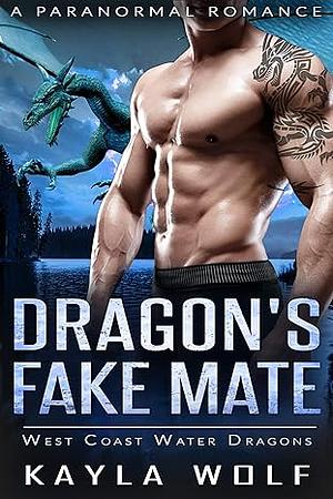 Dragon's Fake Mate by Kayla Wolf